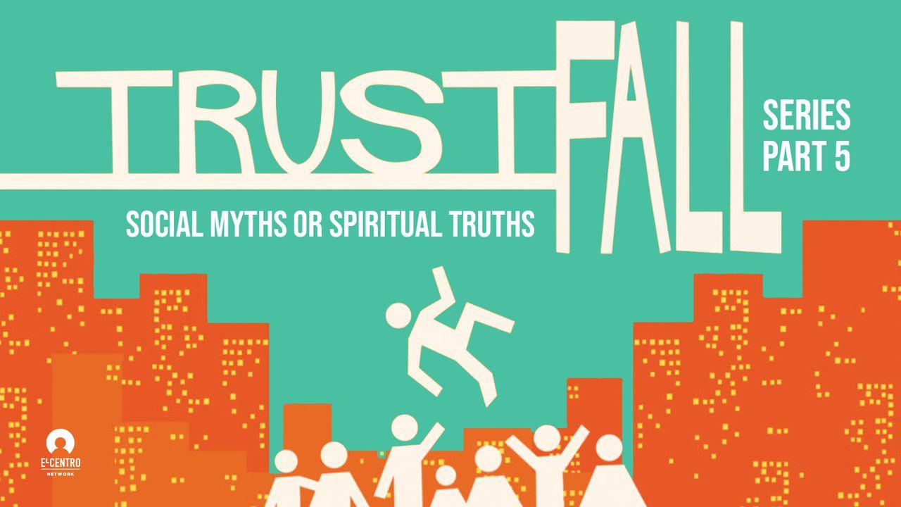 Social Myths Or Spiritual Truths - Trust Fall Series