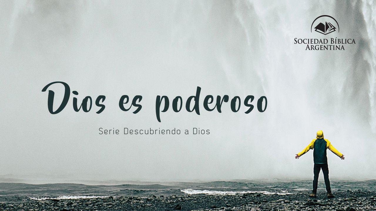 Dios es poderoso - Serie Descubriendo a Dios