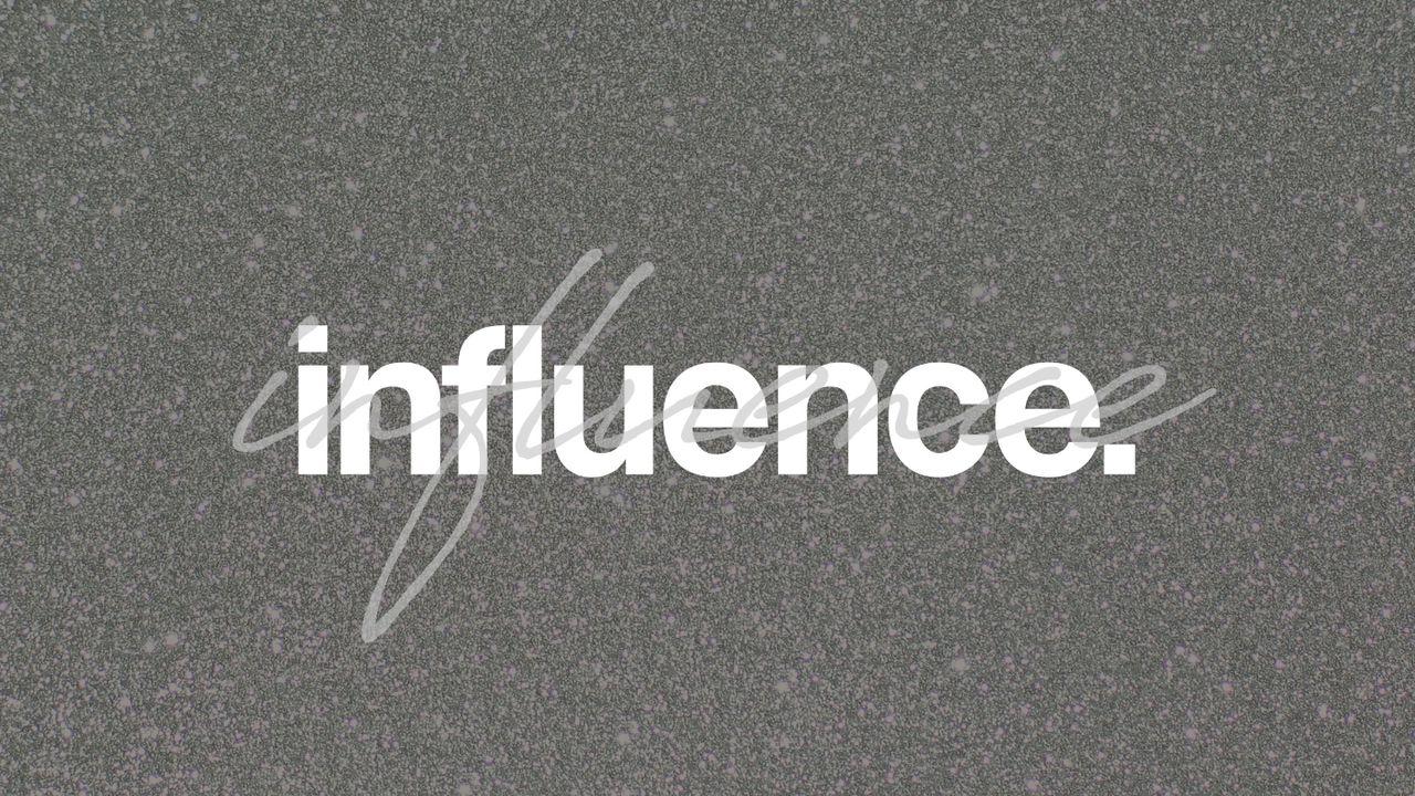 INFLUENCE