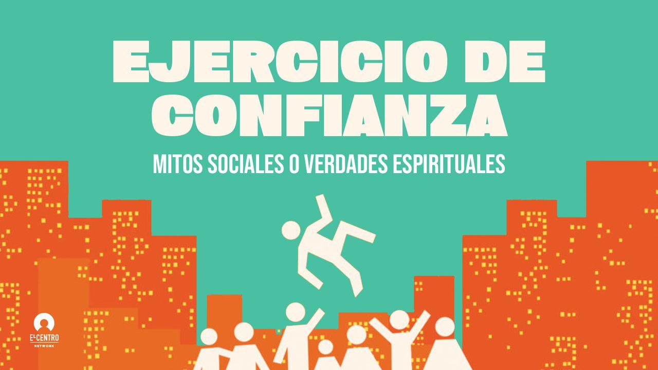 Serie Ejercicio de confianza- Mitos sociales o verdades espirituales