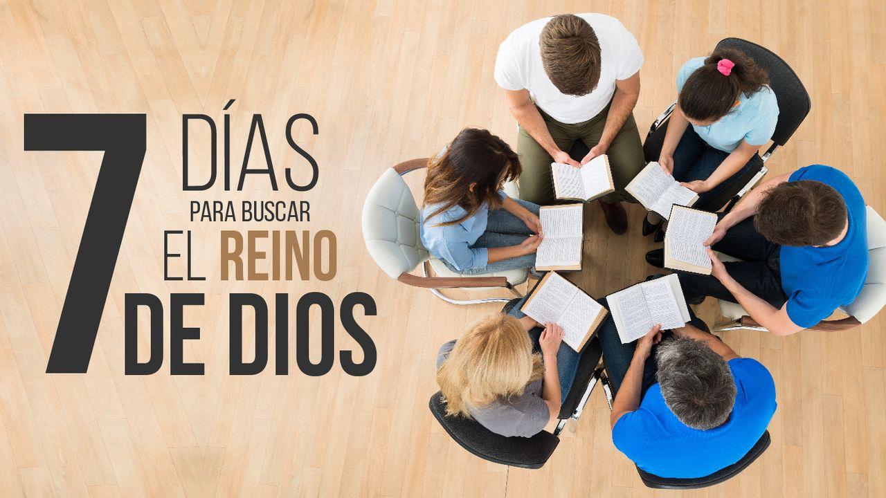 7 Días Para Buscar El Reino De Dios.