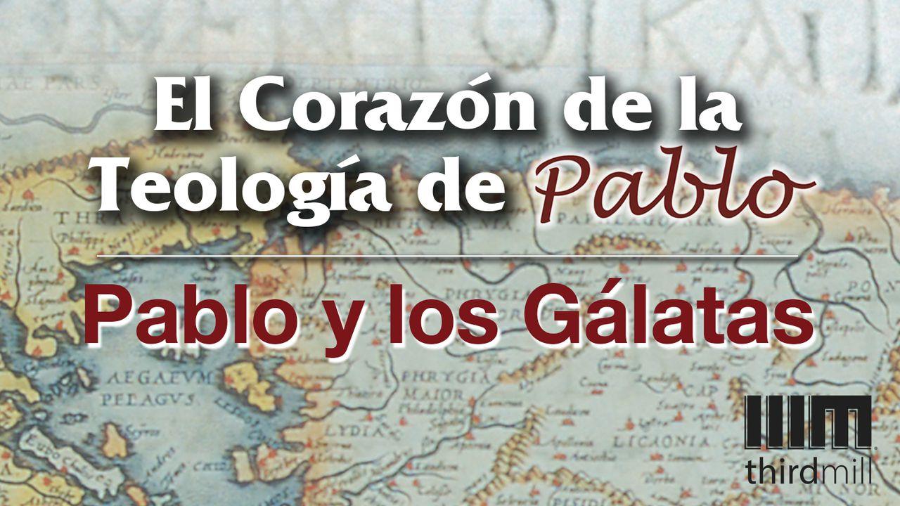 El Corazón de la Teología de Pablo: Pablo y Los Gálatas