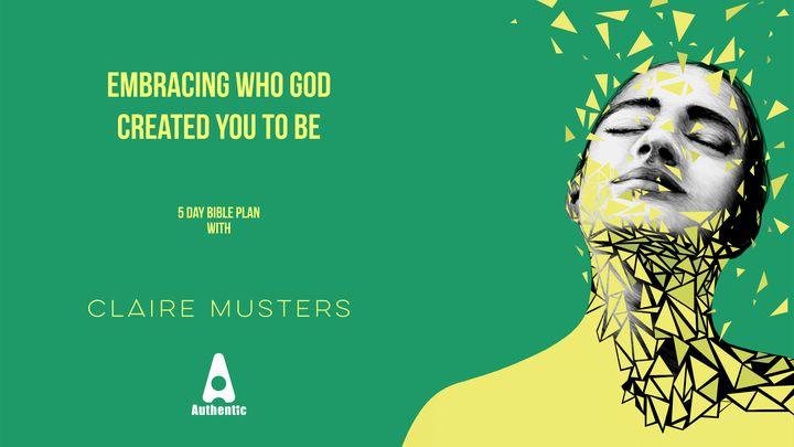Embracing Who God Created You To Be