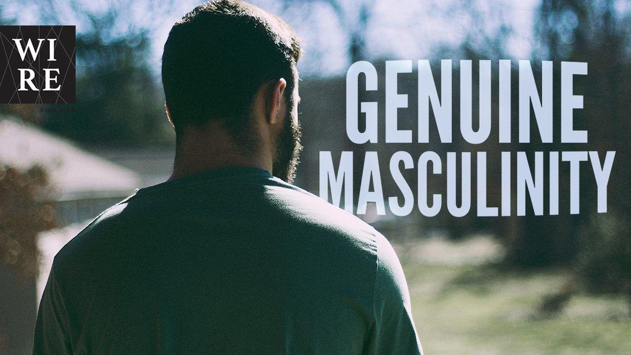 Genuine Masculinity // Follow the King of Kings