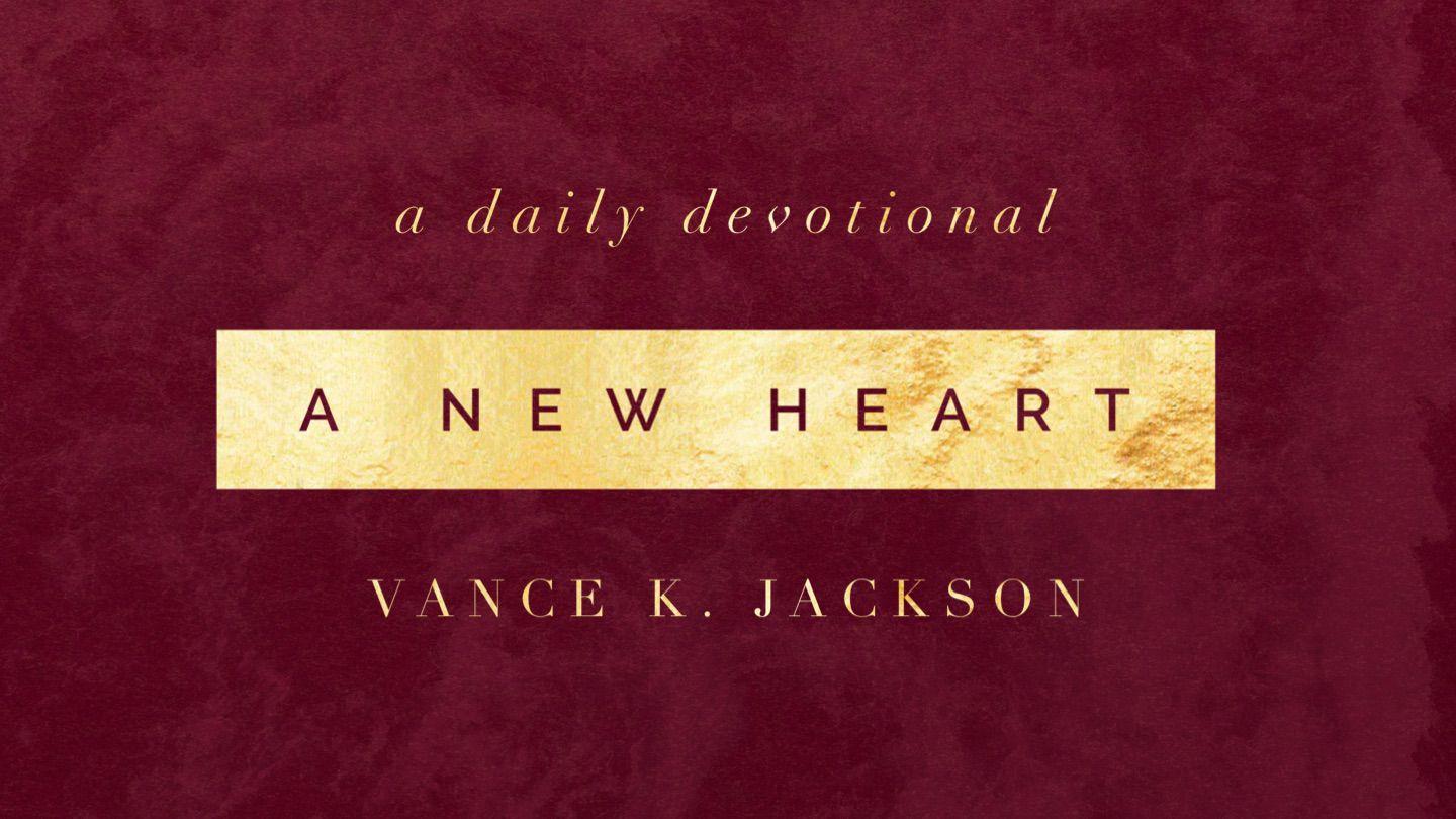 A New Heart Ezekiel 36:26 New Living Translation