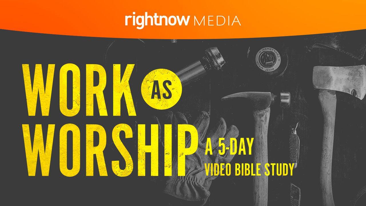 Work as Worship: A 5-Day Video Bible Study