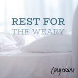 Rest For The Weary