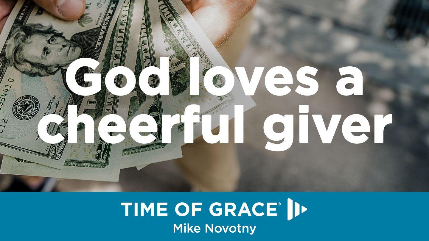 God Loves A Cheerful Giver 2 Corinthians 9:6-13 English Standard Version Revision 2016