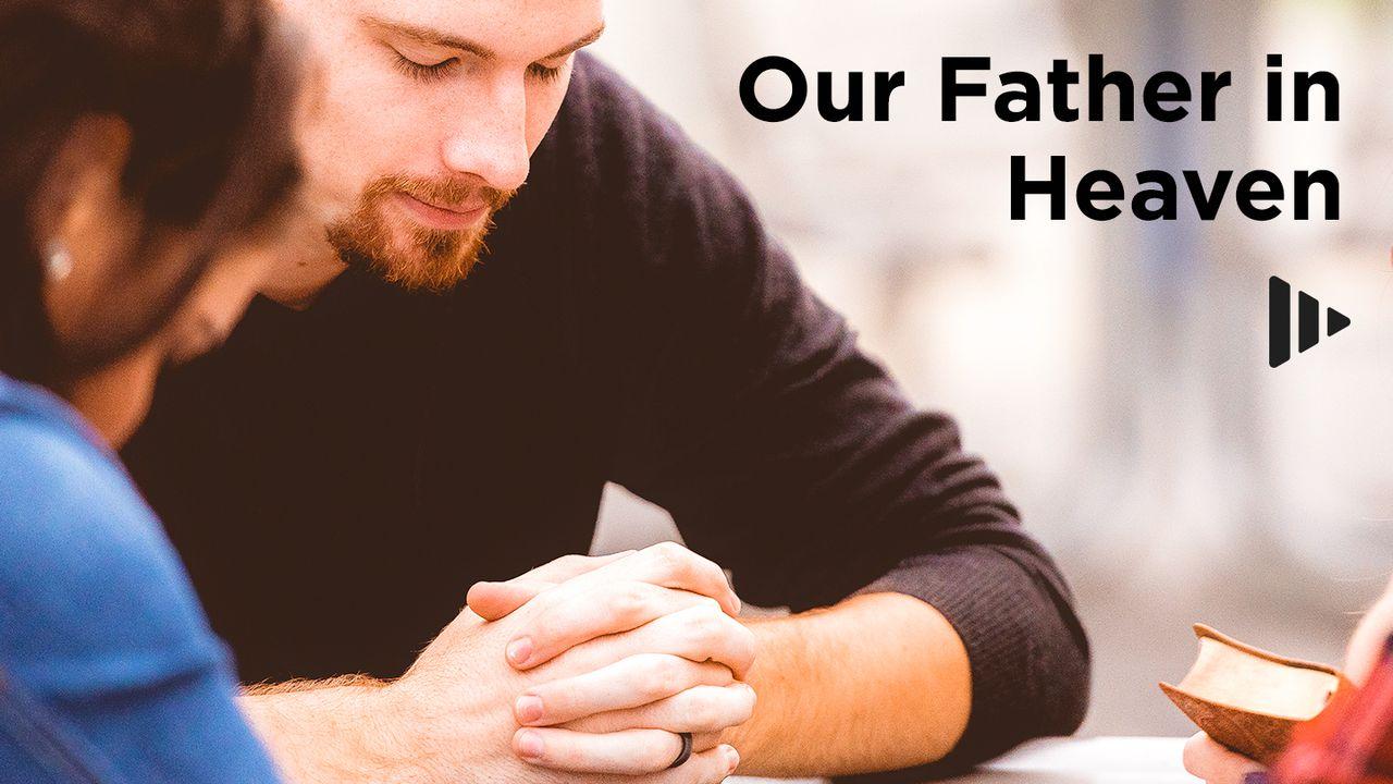 Our Father In Heaven: Devotions From Time Of Grace