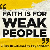 Faith Is For Weak People By Ray Comfort