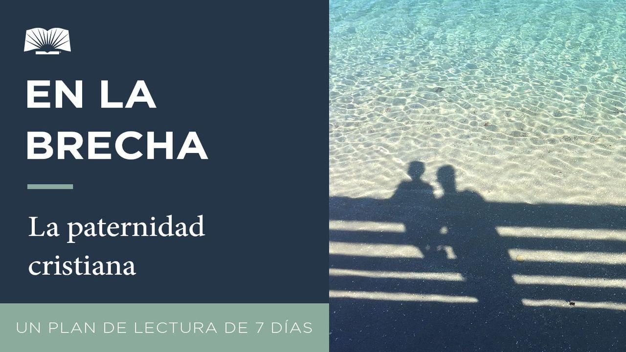 En La Brecha — La Paternidad Cristiana