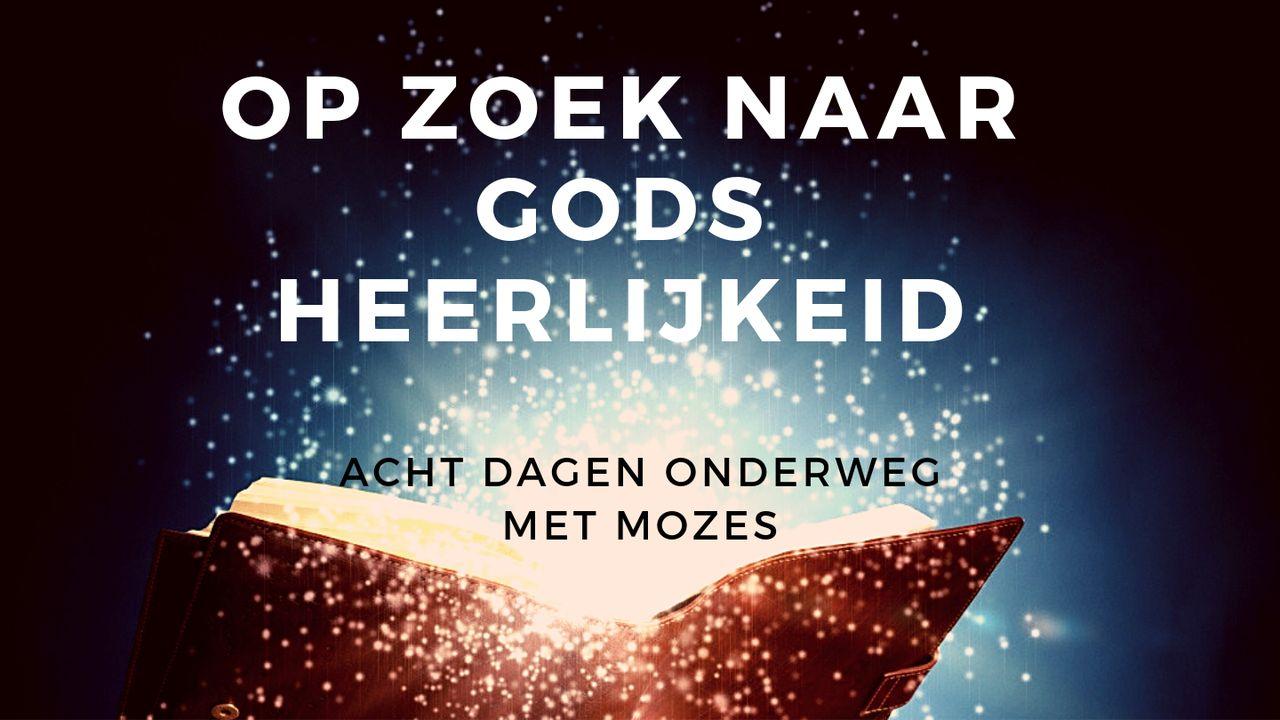 Op zoek naar Gods heerlijkheid: acht dagen onderweg met Mozes