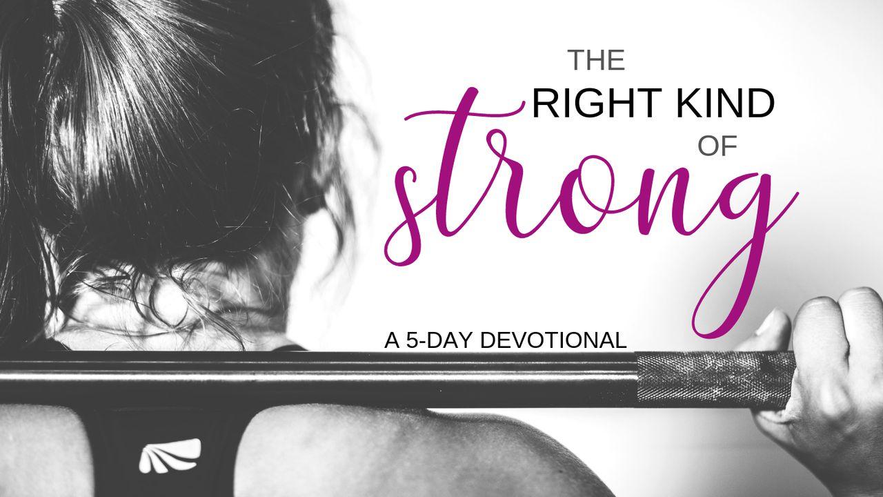 The Right Kind Of Strong By Mary Kassian