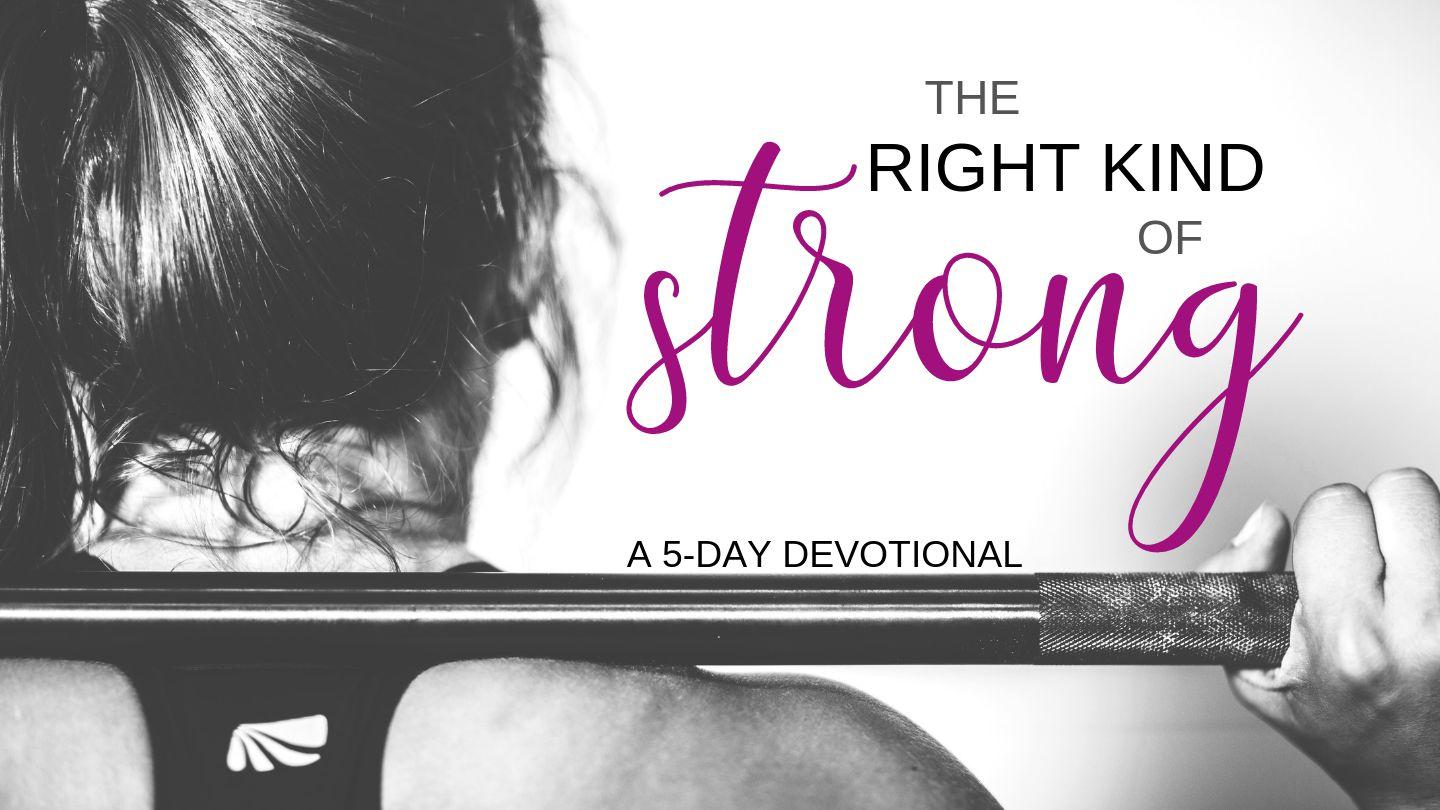 The Right Kind Of Strong By Mary Kassian Ephesians 4:21-27 King James Version