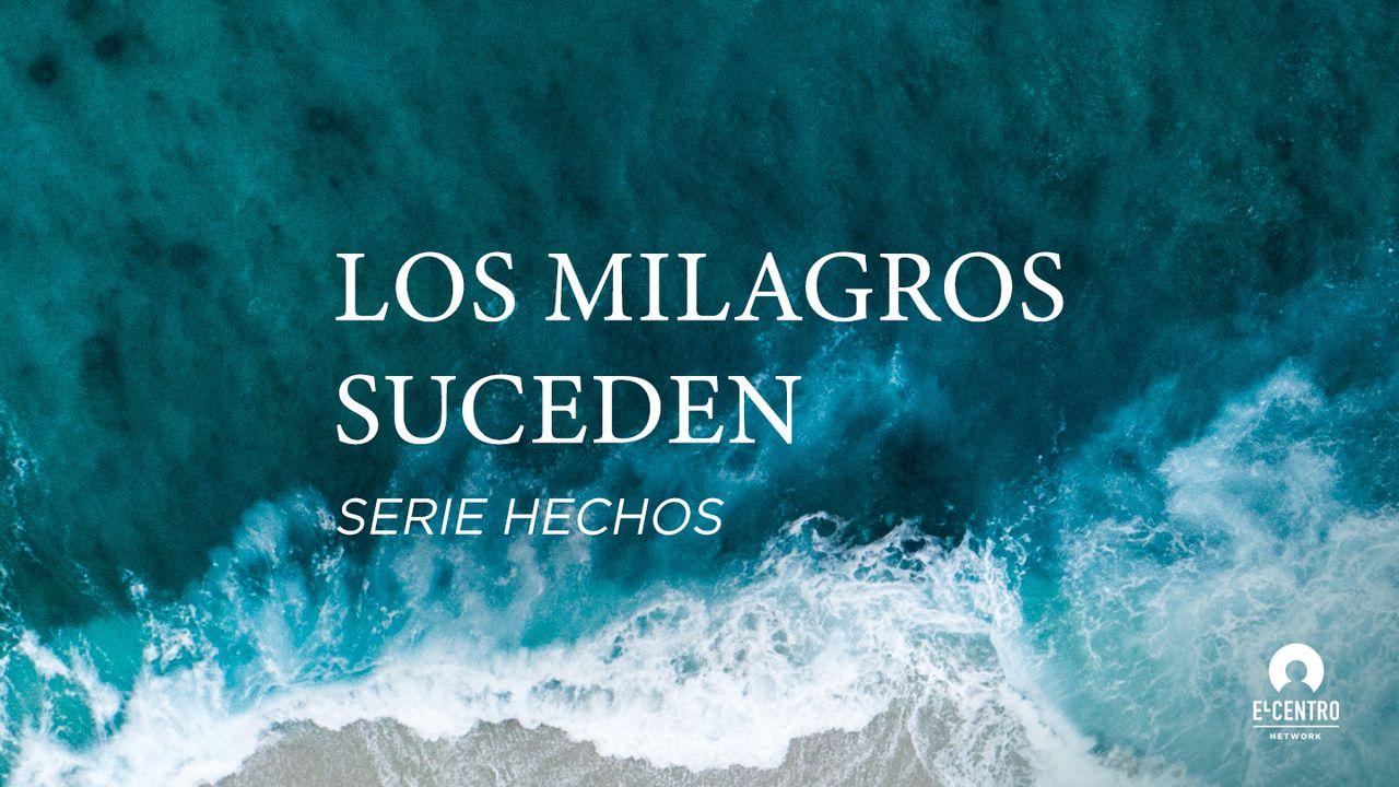 [Serie Hechos] Los milagros suceden