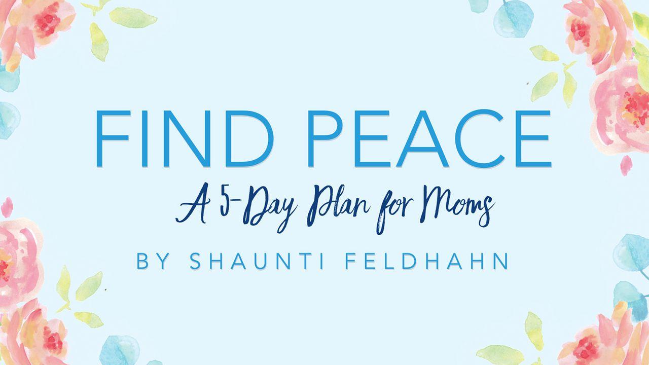 Find Peace: A 5-Day Plan For Moms