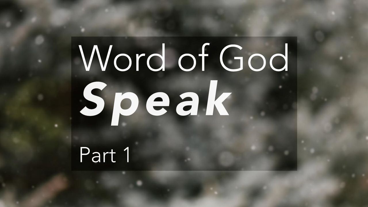 Woord van God, Spreek: deel 1