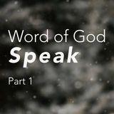 Word Of God Speak, Part 1