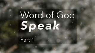 Word Of God Speak, Part 1