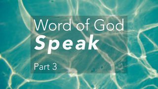 Woord van God, Spreek: deel 3