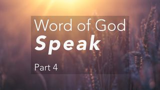 Woord van God, Spreek: deel 4