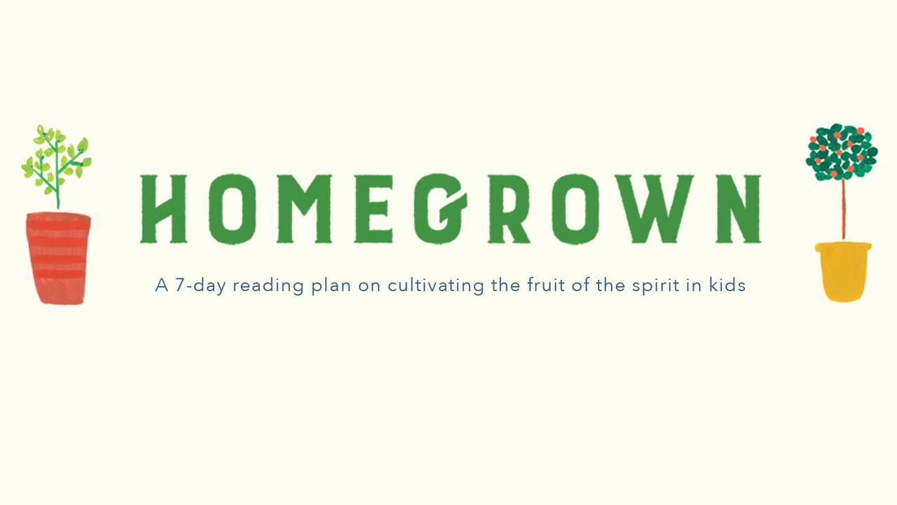 Homegrown: Cultivating Kids in the Fruit of the Spirit