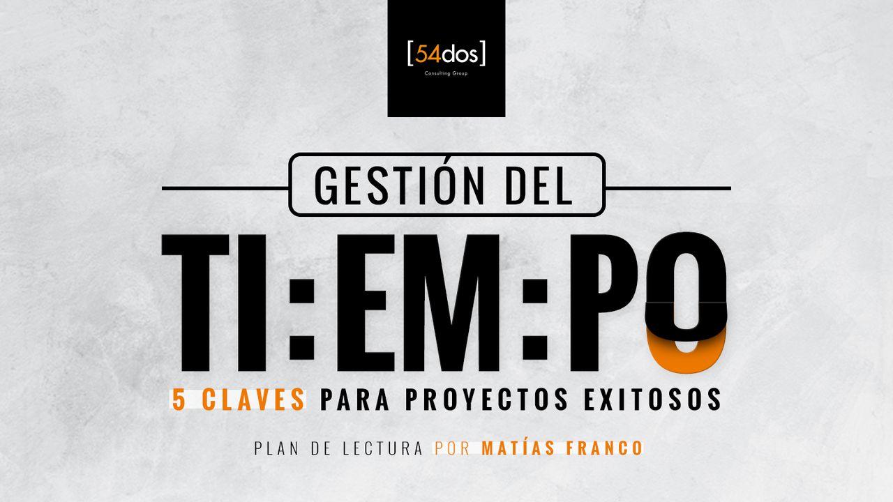 Gestión Del Tiempo:  5 Claves Para Proyectos Exitosos