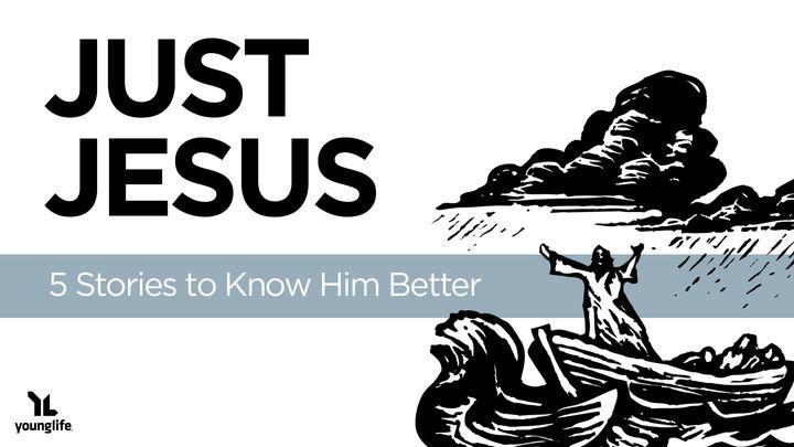 Just Jesus: 5 Stories to Know Him Better