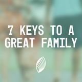 Family ID:  7 Keys To A Great Family