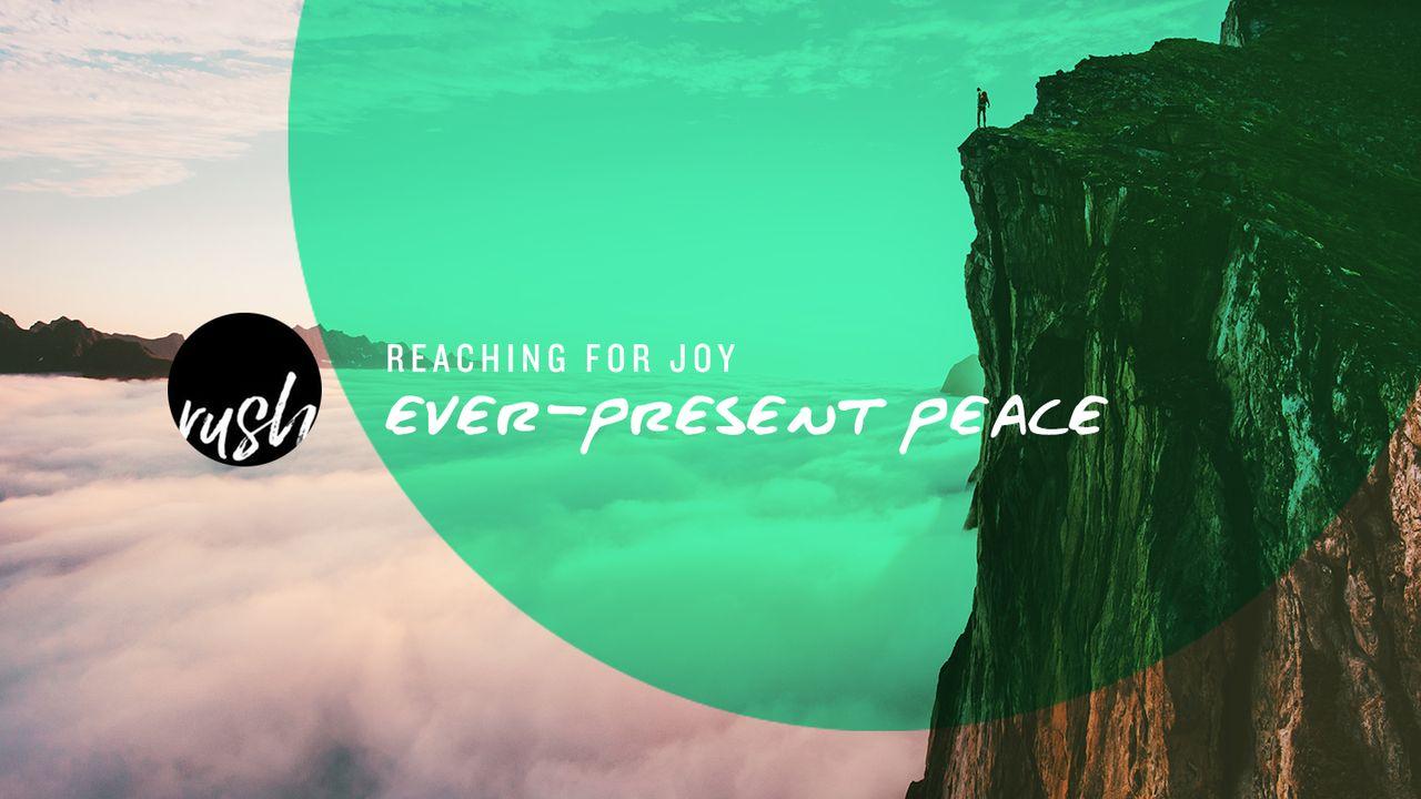 Reaching For Joy // Ever-Present Peace