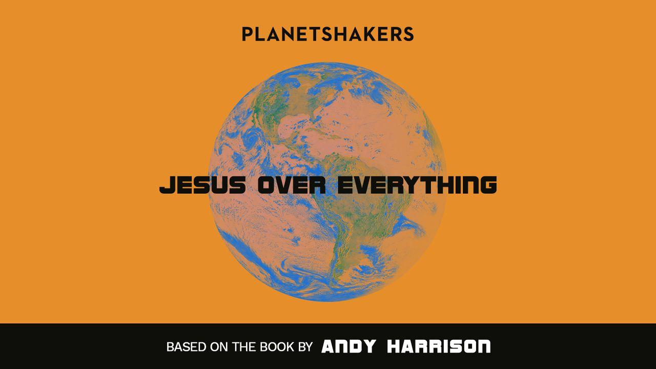 Jesus Over Everything: Notes For The Next Generation Of Planetshakers