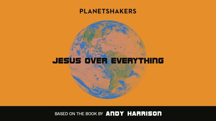 Jesus Over Everything: Notes For The Next Generation Of Planetshakers