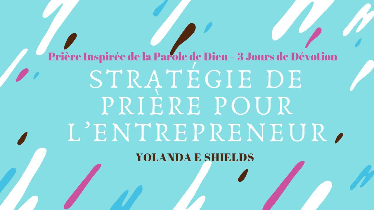 Stratégie de Prière pour l’Entrepreneur Prière Inspirée de la Parole de Dieu – 3 Jours de Dévotion