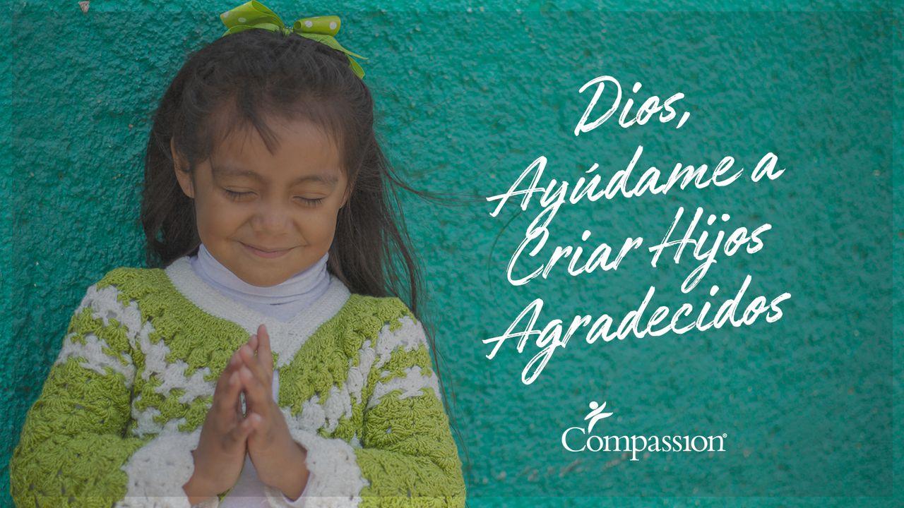 Dios, Ayúdame a Criar Hijos Agradecidos