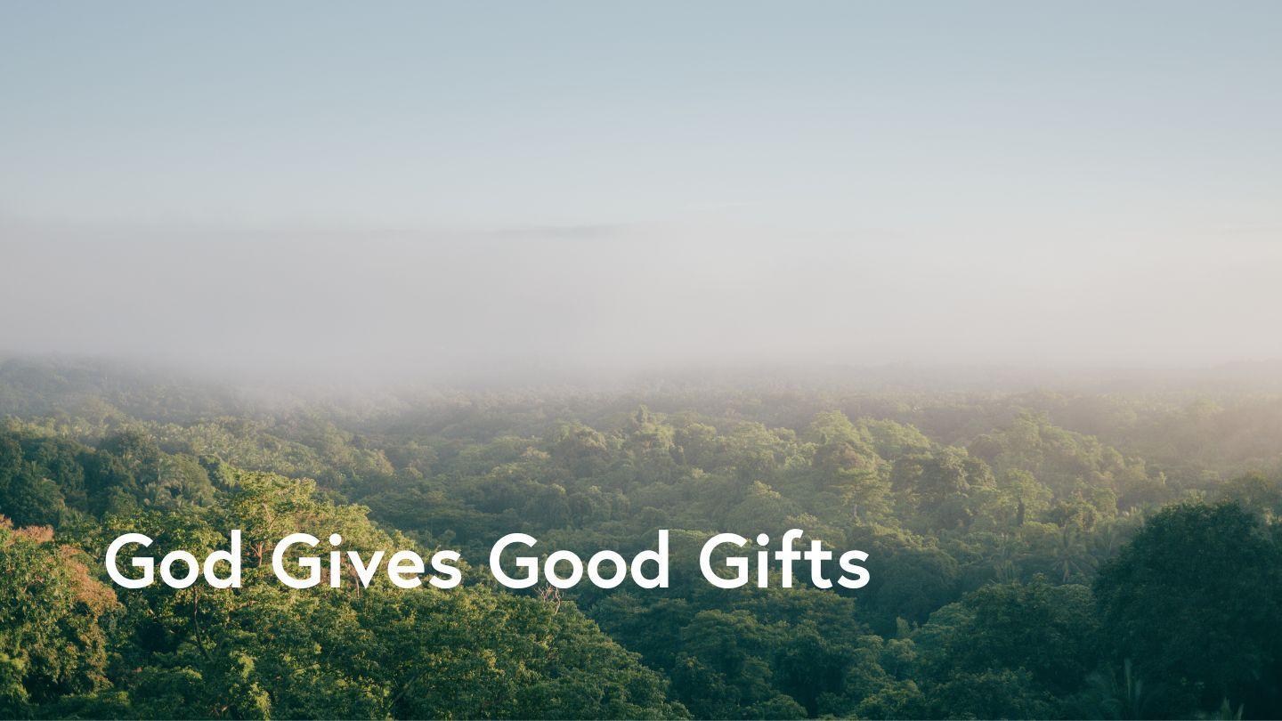 God Gives Good Gifts 1 Corinthians 3:19 New Living Translation