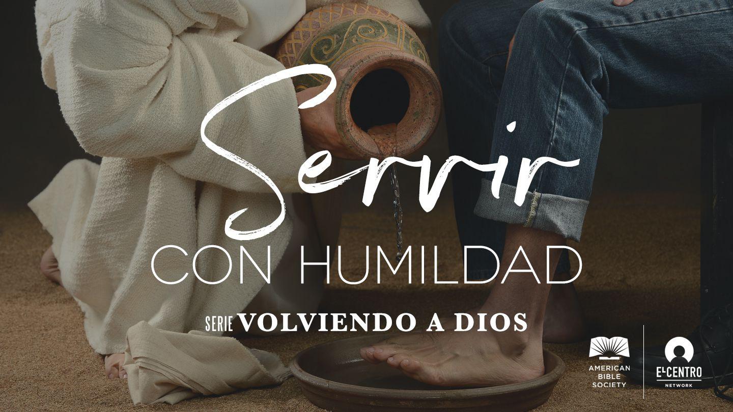 [Serie Volviendo a Dios] Servir con humildad 1 Tesalonicenses 5:12-24 Reina Valera Contemporánea