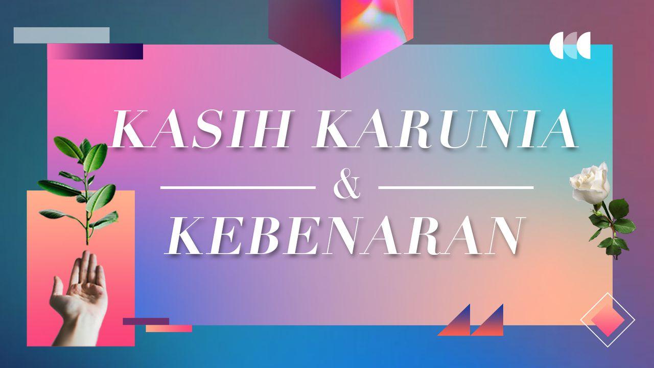 Kasih Karunia dan Kebenaran