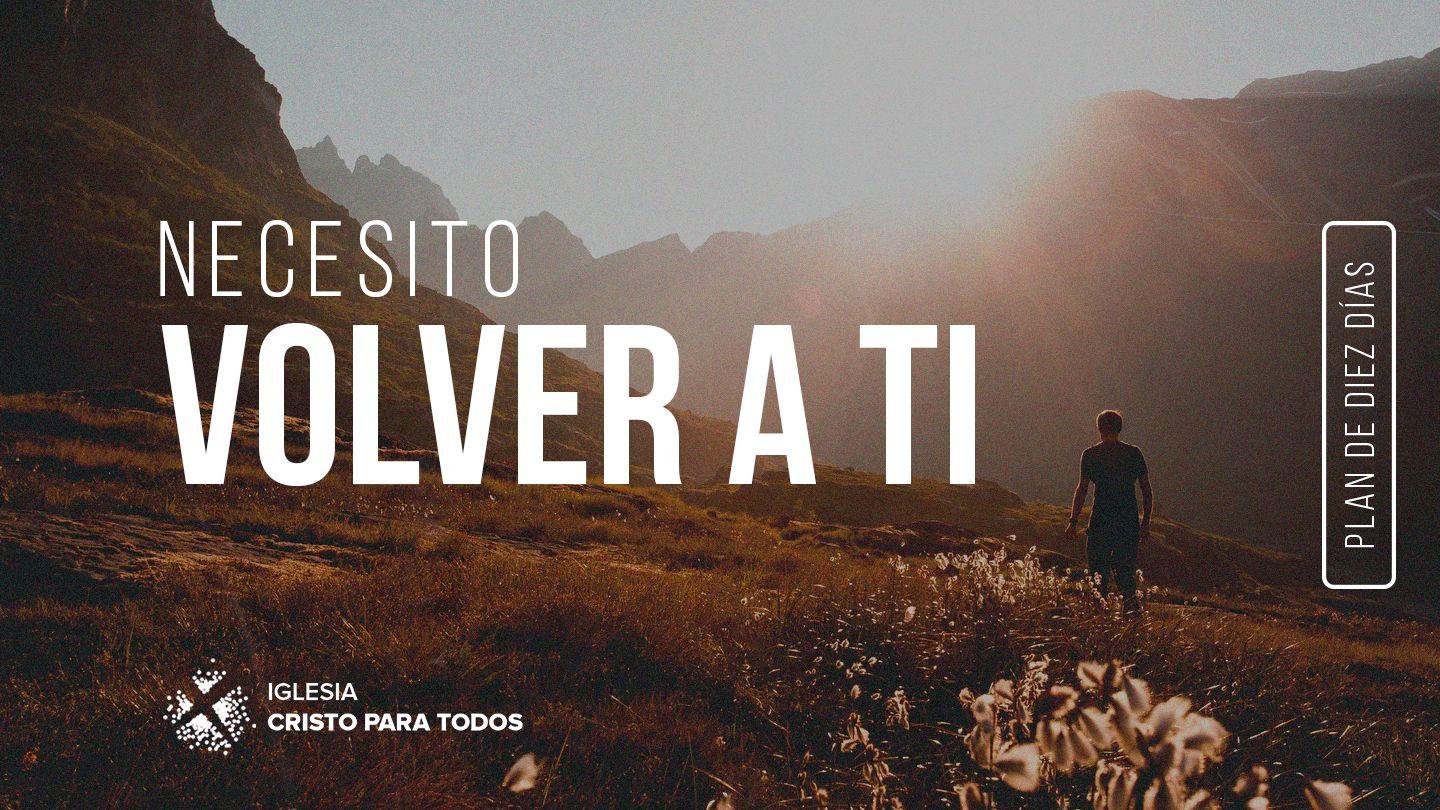 Necesito volver a ti San Lucas 24:13-24 Reina Valera Contemporánea