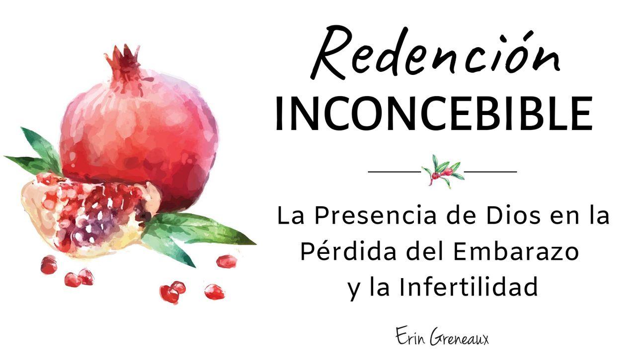 Redención Inconcebible: La Presencia de Dios en la Pérdida del Embarazo y la Infertilidad