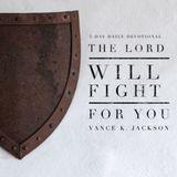 The Lord Will Fight For You