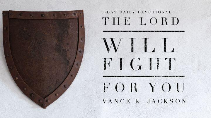 The Lord Will Fight For You