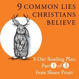 9 Common Lies Christians Believe: Part 1 Of 3  