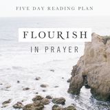 Flourish In Prayer