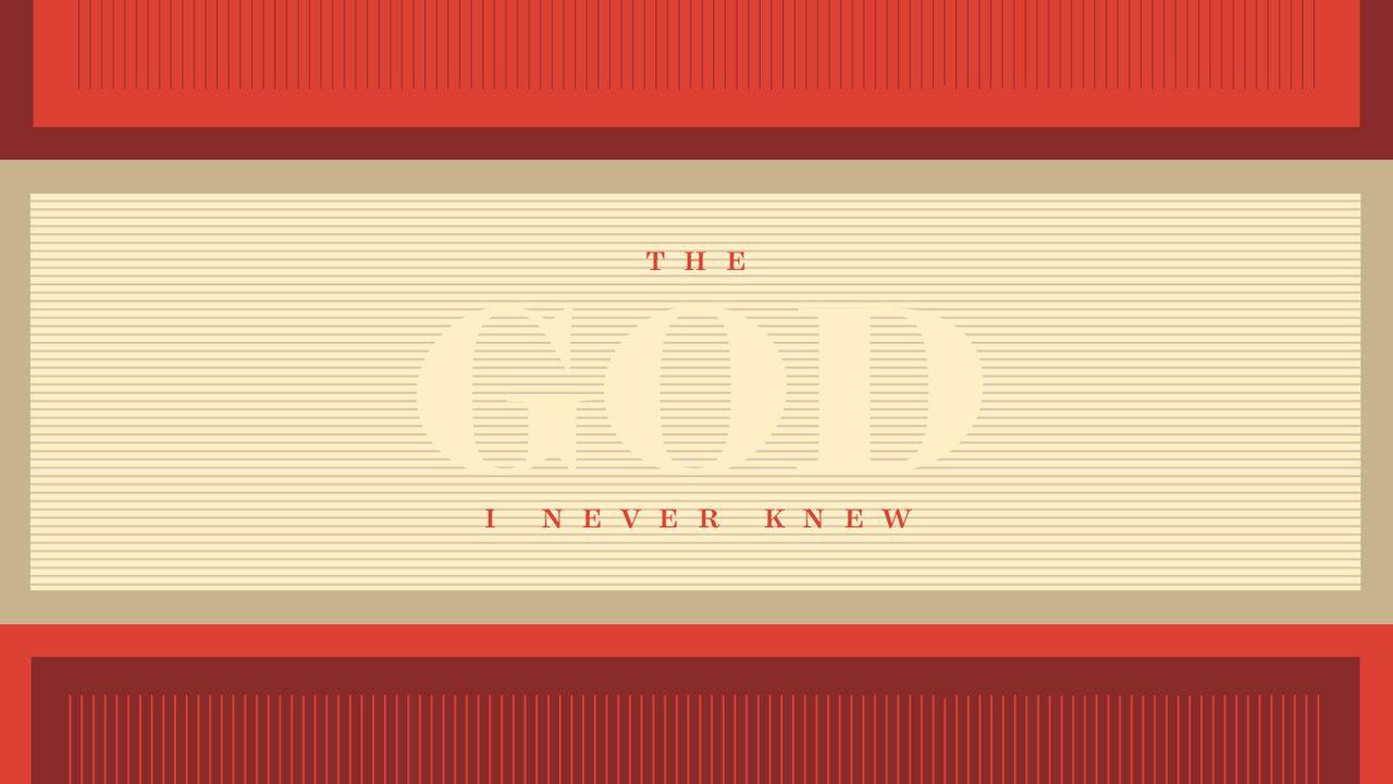 The God I Never Knew