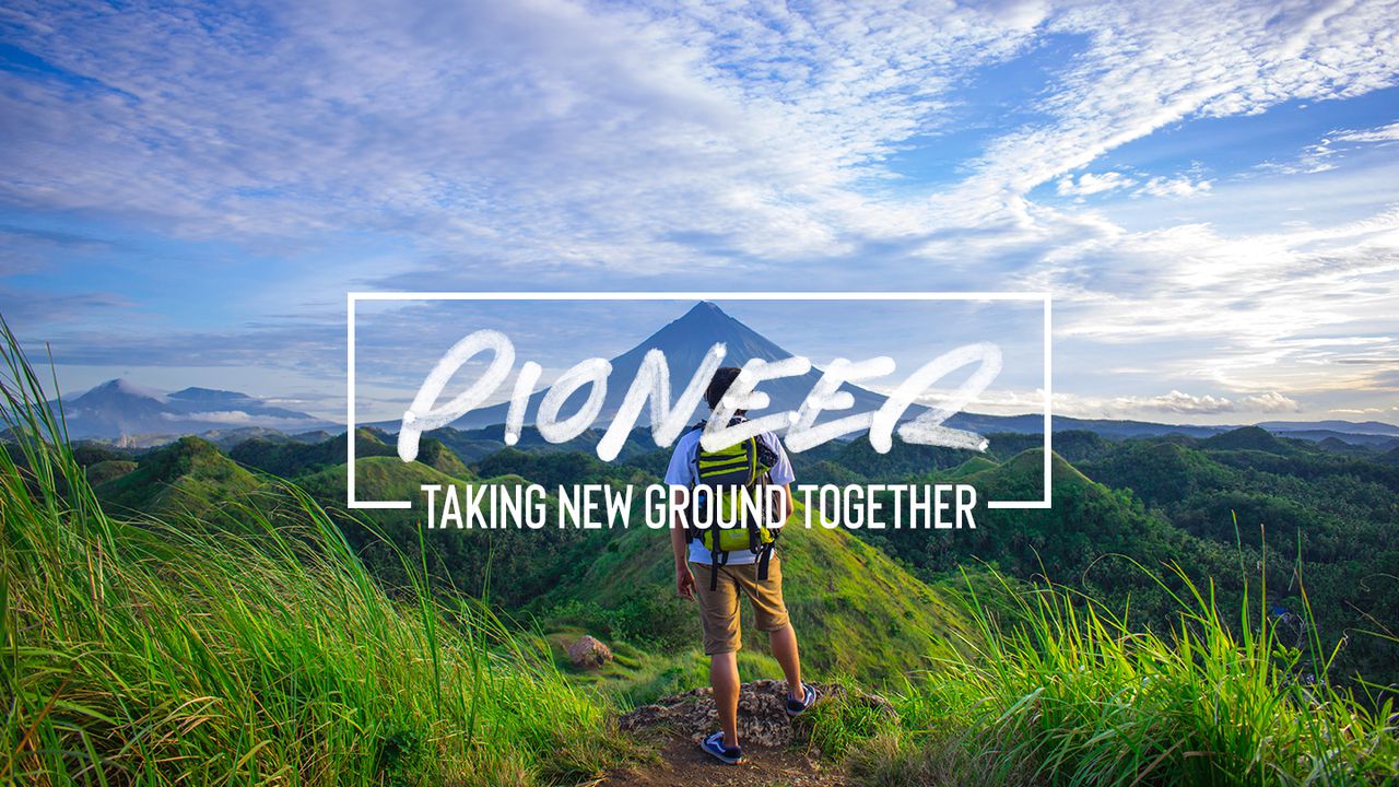 Pioneer: Taking New Ground Together, Part 8
