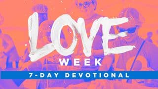 LOVE Week 7-Day Devotional