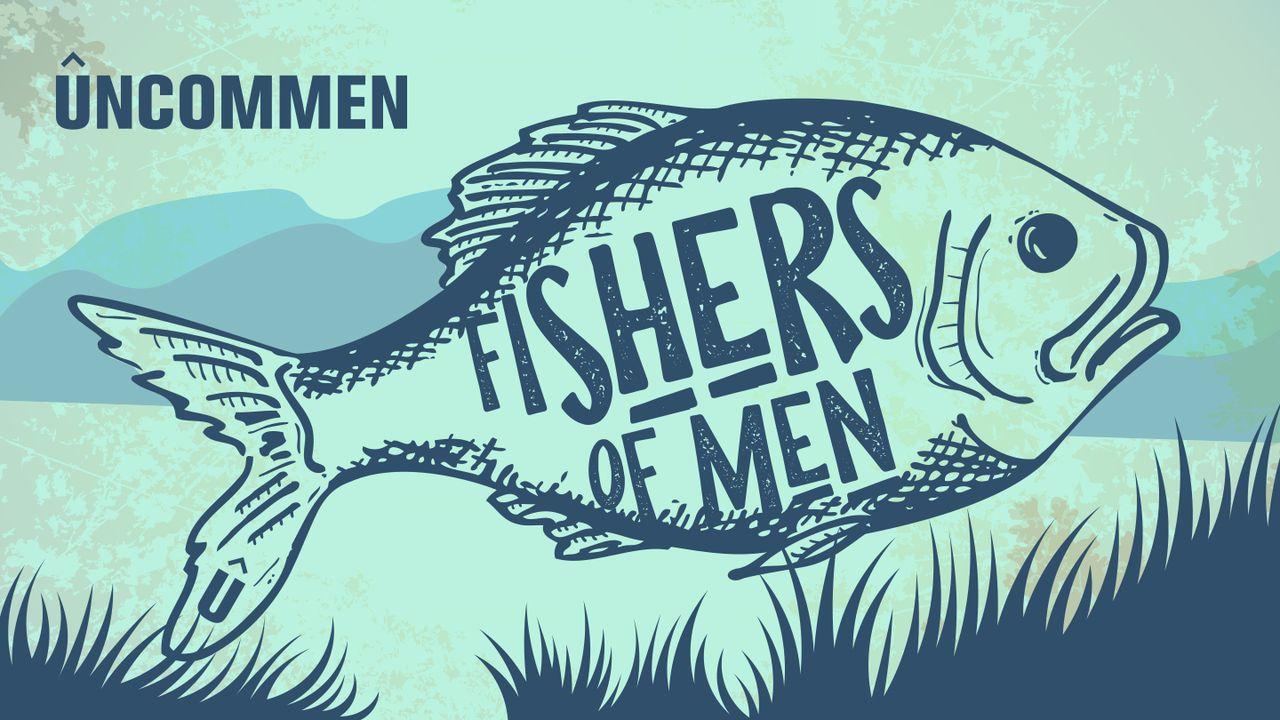 UNCOMMEN: Fishers Of Men