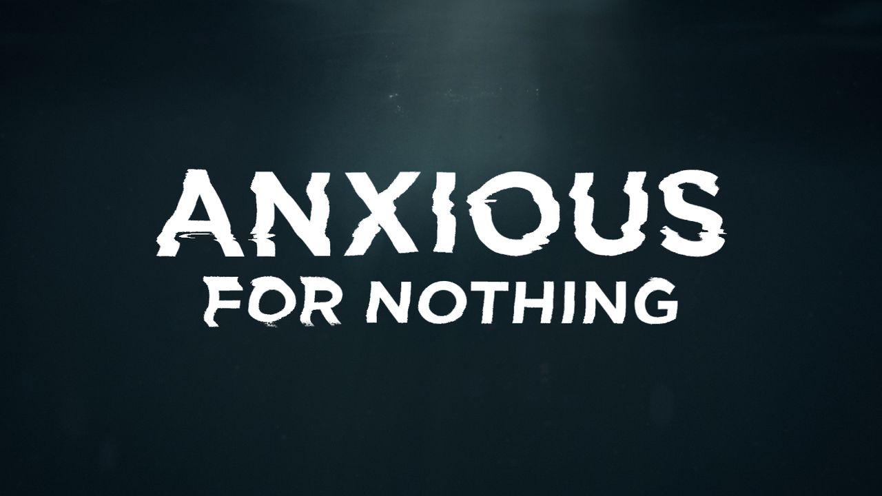 Anxious For Nothing