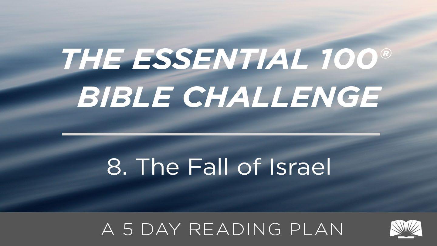 The Essential 100® Bible Challenge–8–The Fall Of Israel. 2 Samuel 12:13-15 King James Version