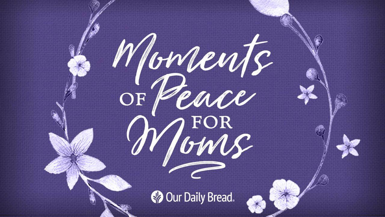 Moments Of Peace For Moms